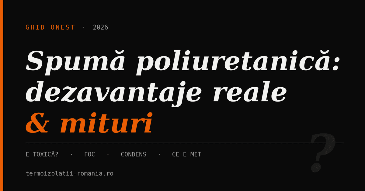 Spumă poliuretanică — dezavantaje reale și mituri: ghid onest despre toxicitate, comportament la foc și condens